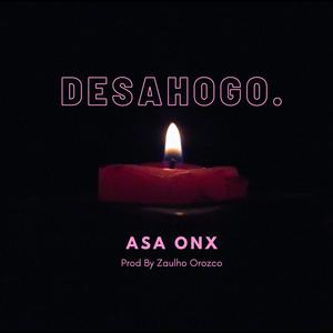 DESAHOGO. (feat. Zaulho Orozco) [Explicit]