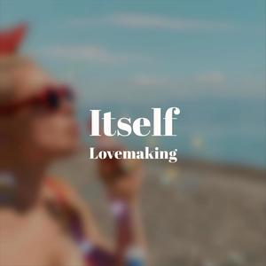 Itself Lovemaking