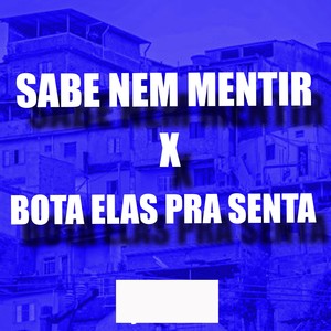 SABE NEM MENTIR X BOTA ELAS PRA SENTA (Explicit)