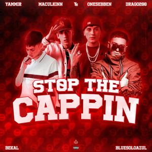 Stop The Cappin (Explicit)