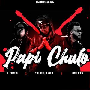 Papi Chulo (feat. Young Quarter Hn, king Jeka & T-Sensu) [Explicit]