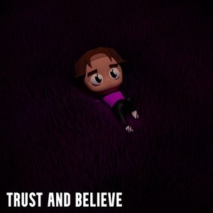 Trust and Believe