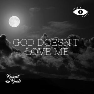 God Doesn't Love me (Inst.)