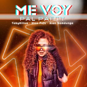 ME VOY PAL PARTY