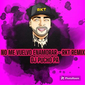 NO ME VUELVO ENAMORAR RMX RKT