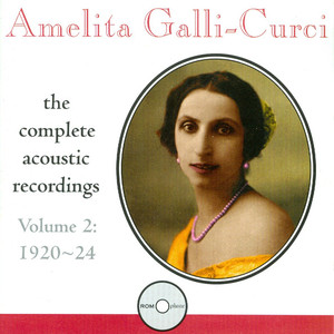 GALLI-CURCI, Amelita: Complete Acoustic Recordings, Vol. 2, 1920-24