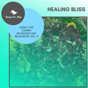 Healing Bliss - Music For Chakra Balancing And Relaxation, Vol. 4