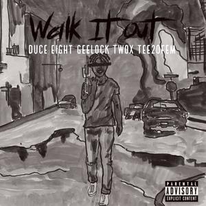 Walk It Out (feat. Duce Eight & GeeLock TwoX) (Explicit)