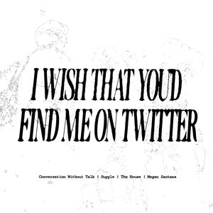 I wish that you'd find me on twitter