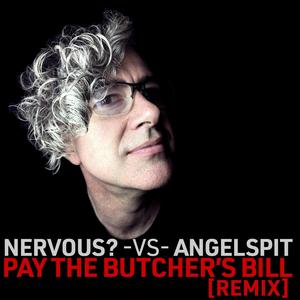 Pay The Butcher's Bill (Nervous? Remix) [Explicit]