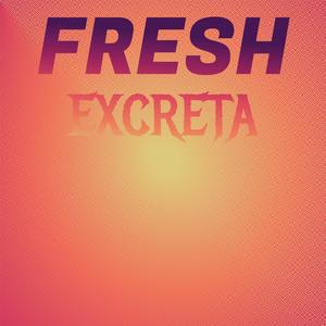 Fresh Excreta