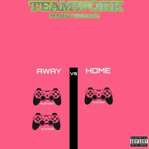 Teamwork (Explicit)