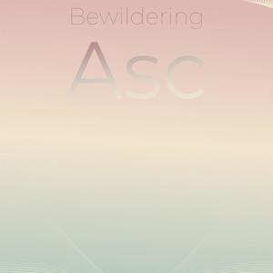 Bewildering Asc
