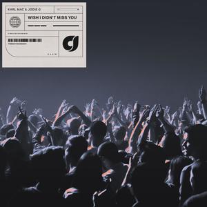 Wish I Didn't Miss You (feat. Jodie G) (Radio Edit)