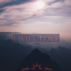 I Will Love You