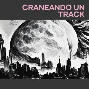 Craneando Un Track (Remastered 2023) [Explicit]