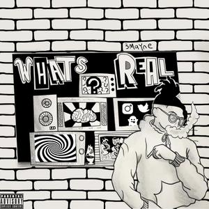 Whats Real (Explicit)