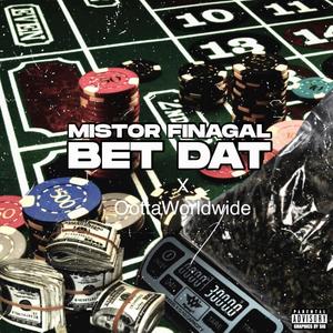 Bet Dat (feat. OottaWorldWide) [Explicit]