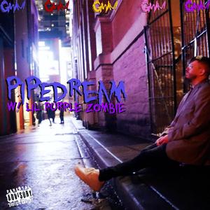 PIPEDREAM (feat. Lil Purple Zombie) [Explicit]