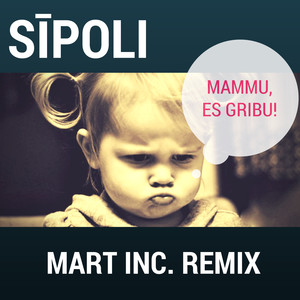 Sipoli - Mammu, Es Gribu (Mart Inc. Extended Remix)