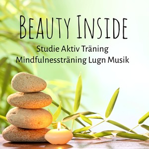 Beauty Inside - Studie Aktiv Träning Mindfulnessträning Lugn Musik med Natur Instrumental Binaural Ljud