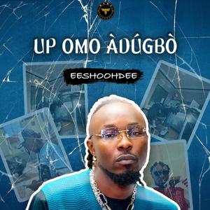 Up Omo Adugbo (Explicit)