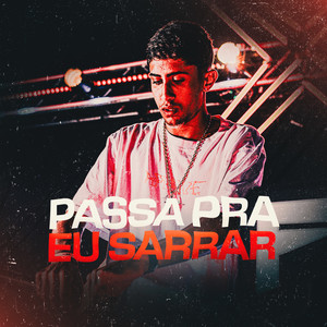 PASSA PRA EU SARRAR (Explicit)