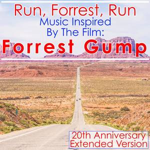 Run, Forrest, Run: Music Inspired by the Film: Forrest Gump (20th Anniversary Extended Edition)
