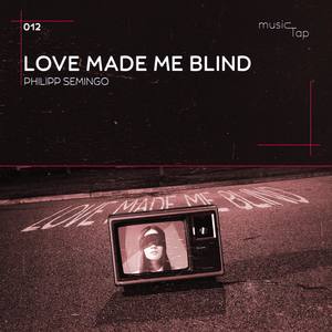 Love Made Me Blind