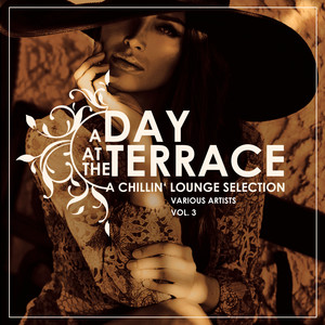 A Day At The Terrace (A Chillin' Lounge Selection) , Vol. 3