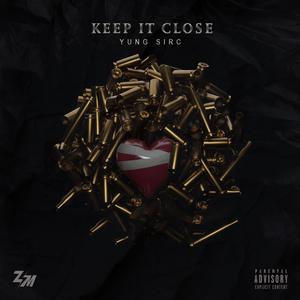 KEEP IT CLOSE (Explicit)