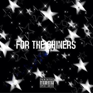 FOR THE SHINERS (Explicit)