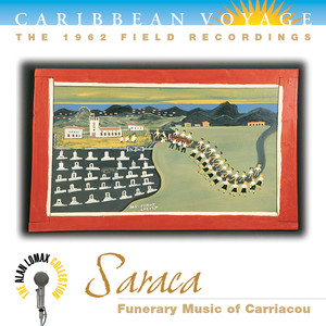 Caribbean Voyage: Saraca, "Funerary Music Of Carriacou" - The Alan Lomax Collection