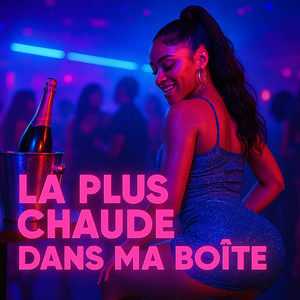 La plus chaude dans ma boîte