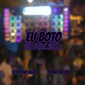 Eu Boto Ela Pede Soca