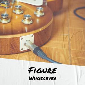 Figure Whosoever