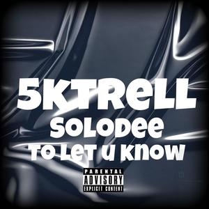 To let u know (feat. 5ktrell) (Explicit)