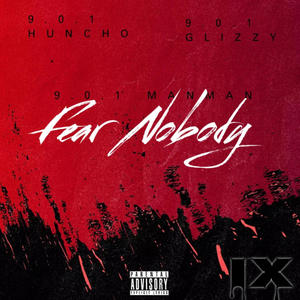 Fear Nobody (feat. 9.0.1 Glizzy & 9.0.1 Huncho) [Explicit]