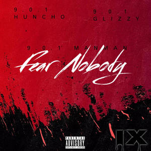 Fear Nobody (feat. 9.0.1 Glizzy & 9.0.1 Huncho) (Explicit)