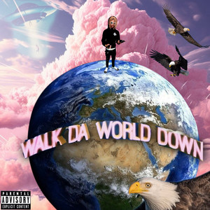 Walk Da World Down (Explicit)