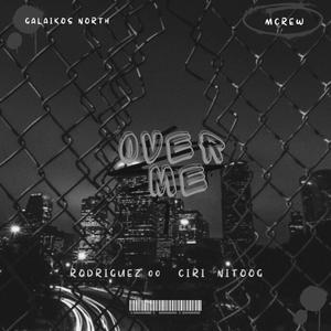 OVER ME(feat. CIRII, NITOOG & Chulapo) (Explicit)