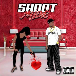 Shoot My Love (feat. Vice Verse) (Explicit)