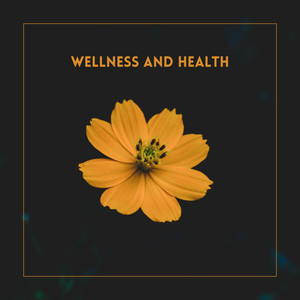 Wellness and Health