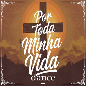 por toda minha vida dance