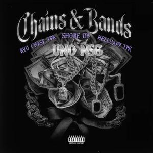 CHAINS & BANDS (feat. Uno NSG, Ryu Chase Tpk, Helluapy Tpk & Shore DY) (Explicit)