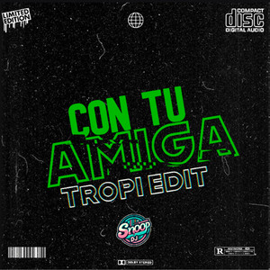 Con Tu Amiga (Tropi Edit) (Remix) [Explicit]