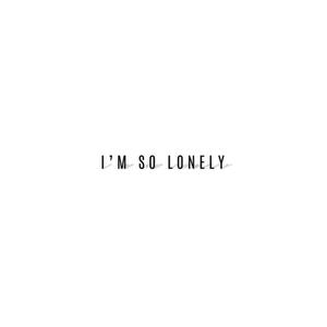 I'm so Lonely