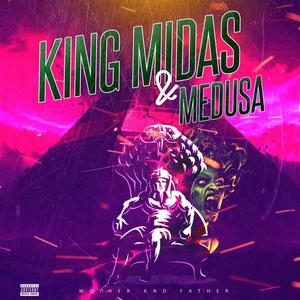 King Midas & Medusa: MOTHER AND FATHER (Explicit)