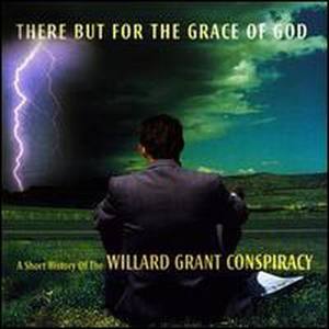 There But for the Grace of God: A Short History of the Willard Grant Consp