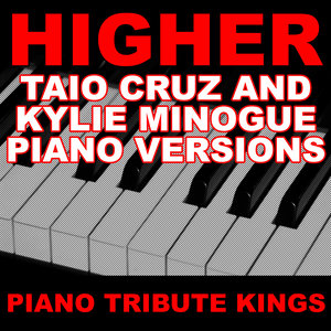 Higher (Taio Cruz & Kylie Minogue Piano Vocal Version)